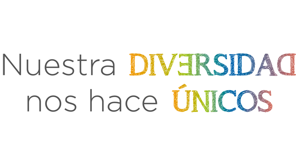 Nuestra diversidad nos hace Únicos